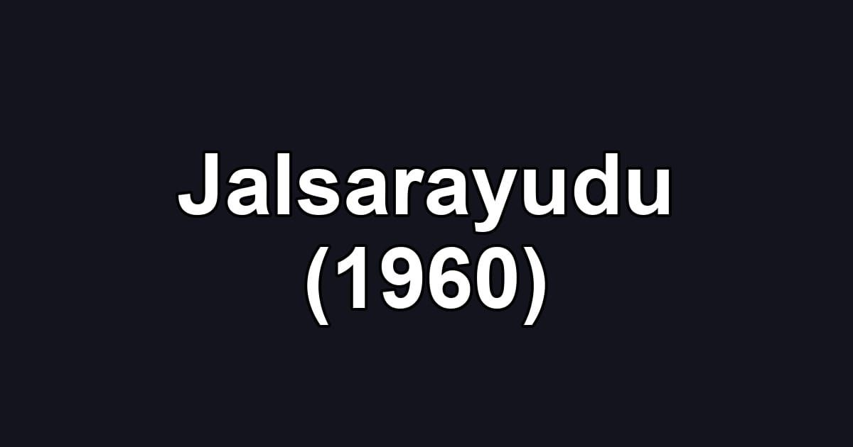 Jalsarayudu (1960)