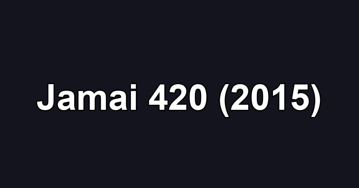 Jamai 420 (2015)