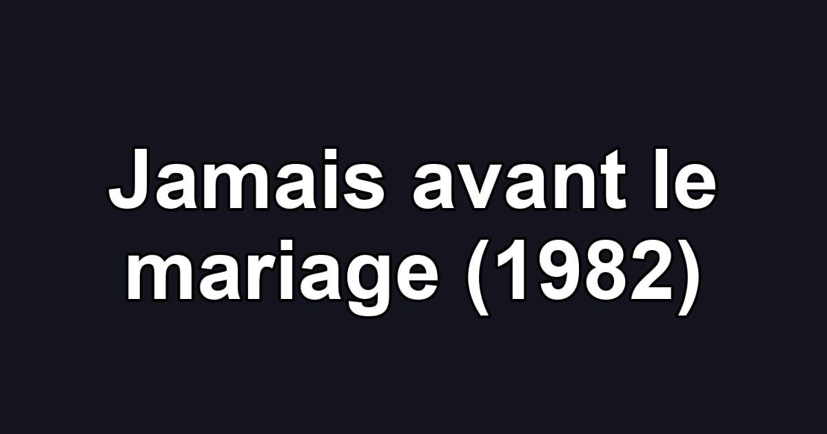 Jamais avant le mariage (1982)