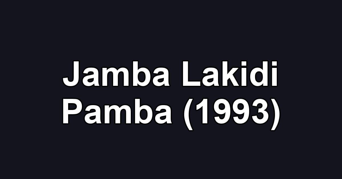 Jamba Lakidi Pamba (1993)