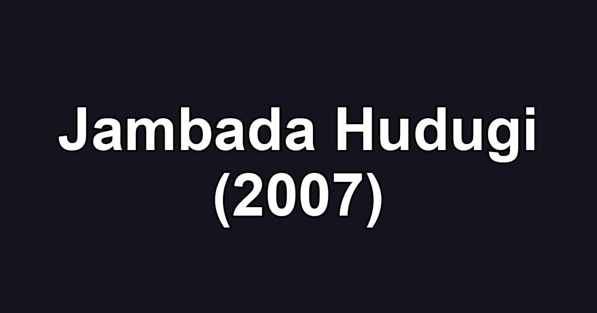 Jambada Hudugi (2007)