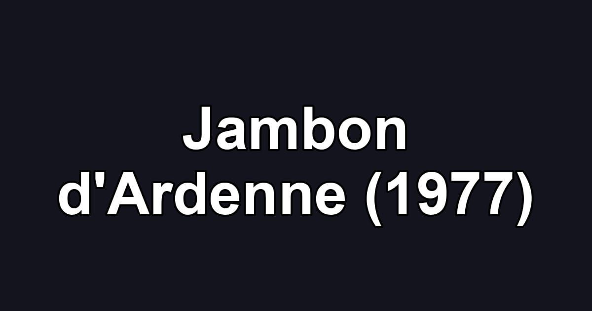 Jambon d'Ardenne (1977)