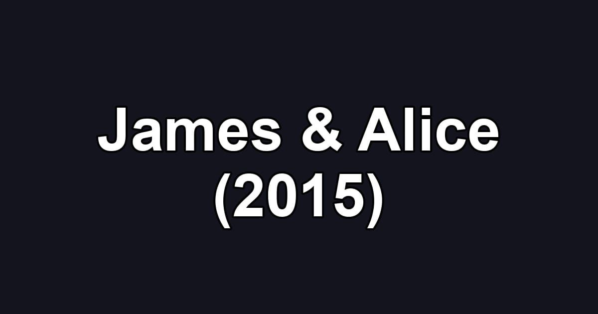 James & Alice (2015)