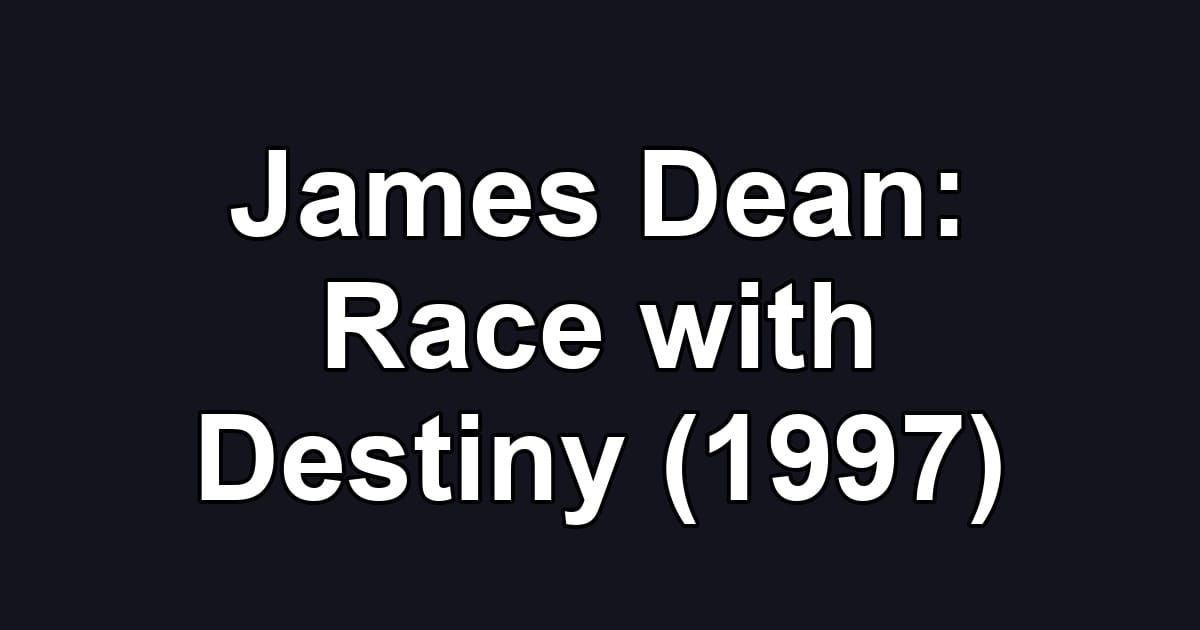 James Dean: Race with Destiny (1997)
