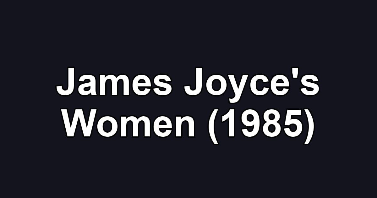 James Joyce's Women (1985)