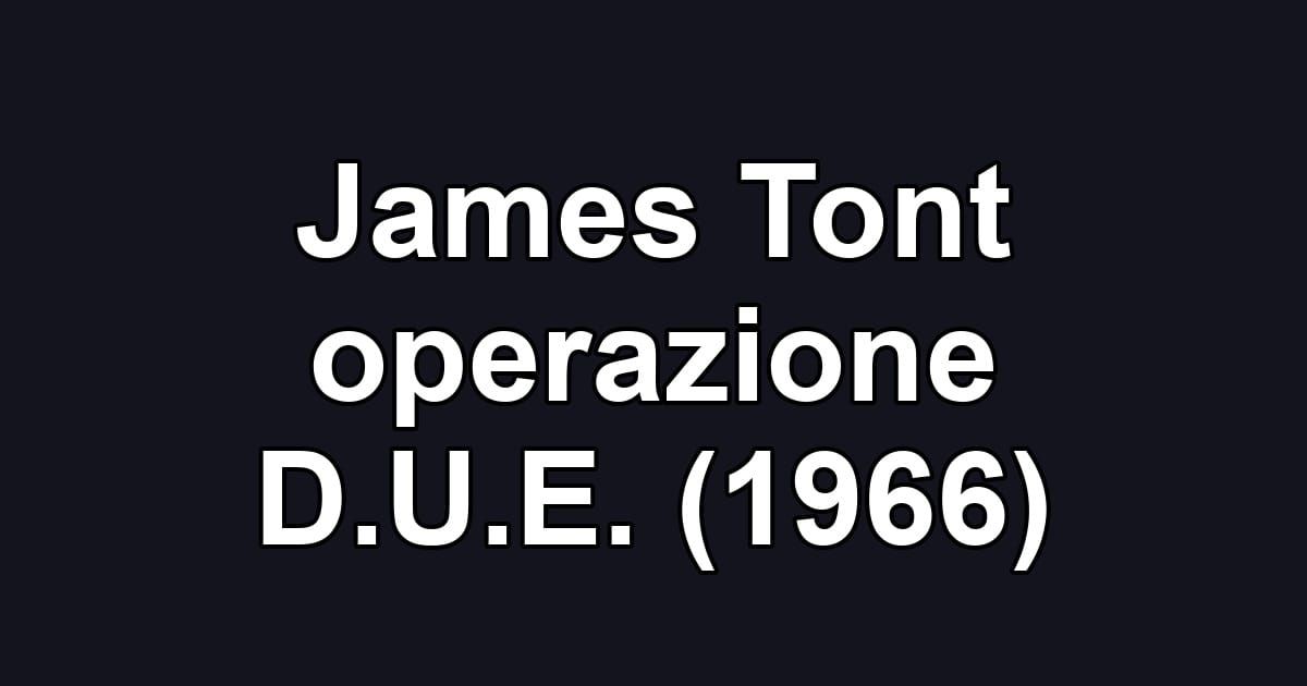 James Tont operazione D.U.E. (1966)