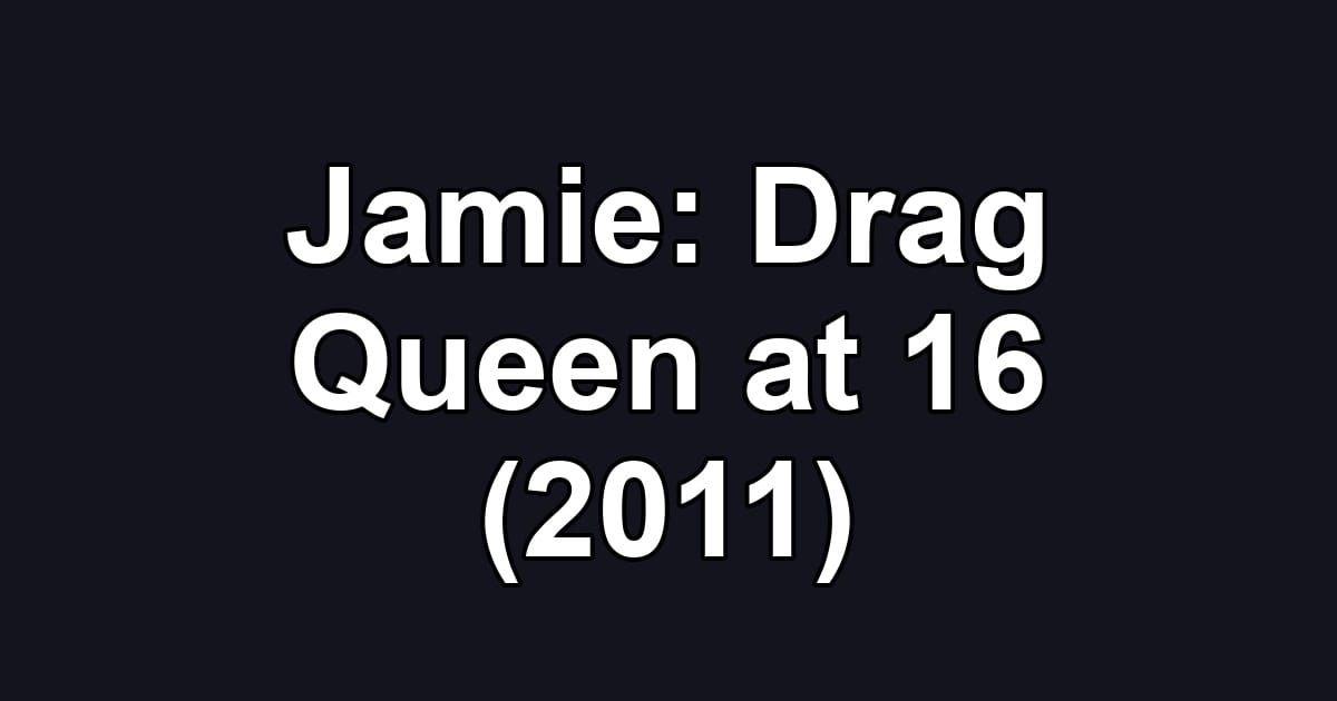 Jamie: Drag Queen at 16 (2011)