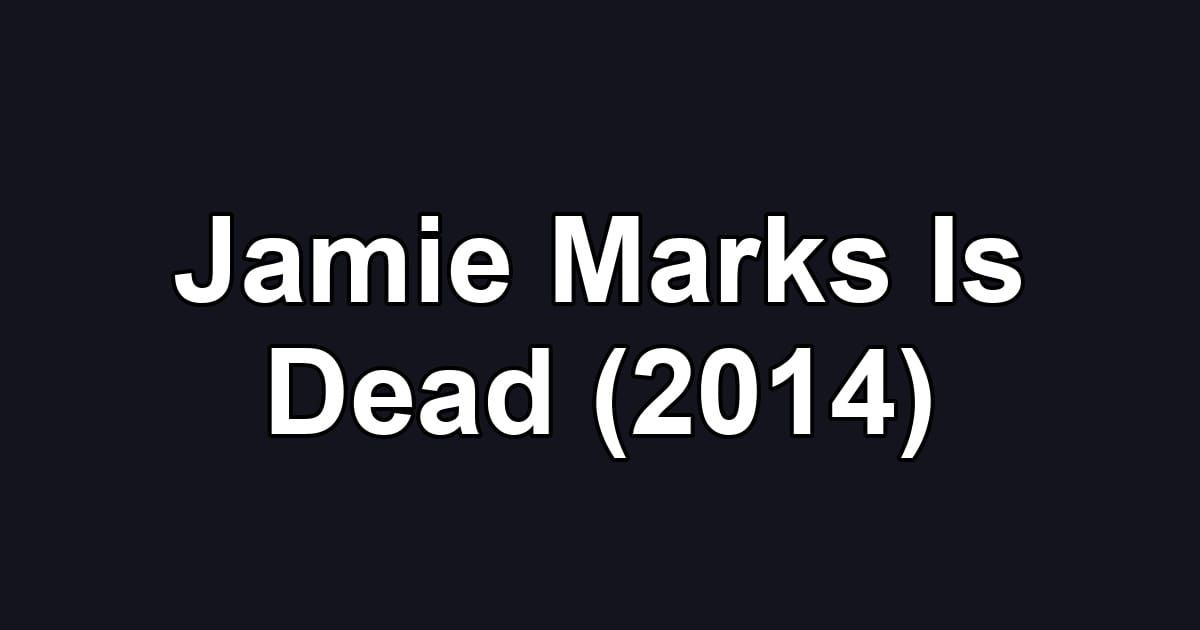 Jamie Marks Is Dead (2014)