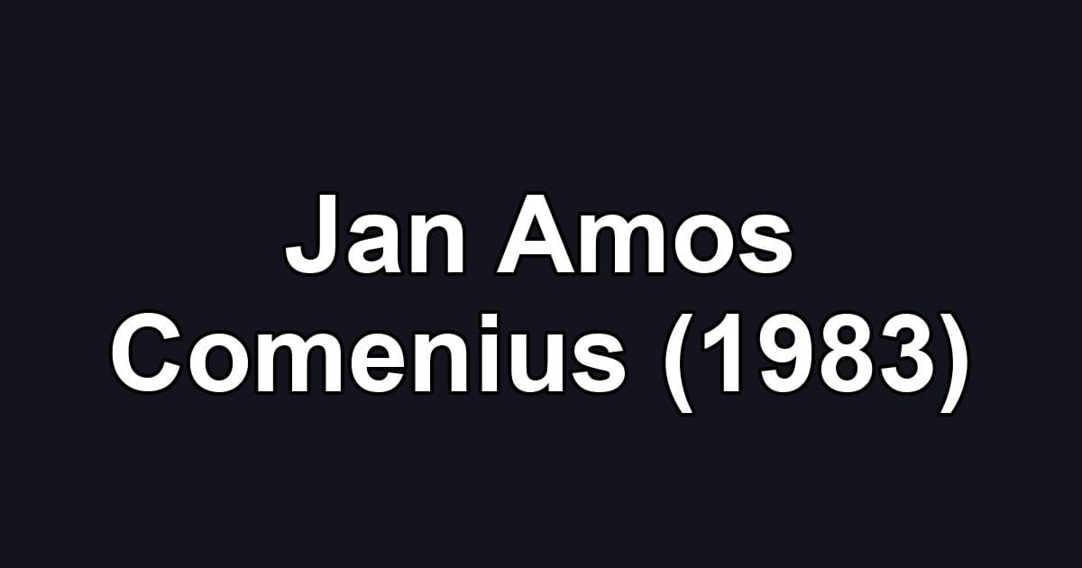 Jan Amos Comenius (1983)