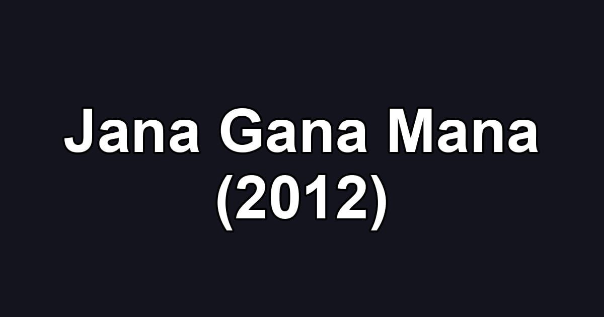 Jana Gana Mana (2012)