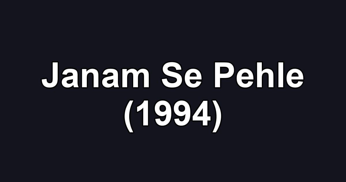 Janam Se Pehle (1994)