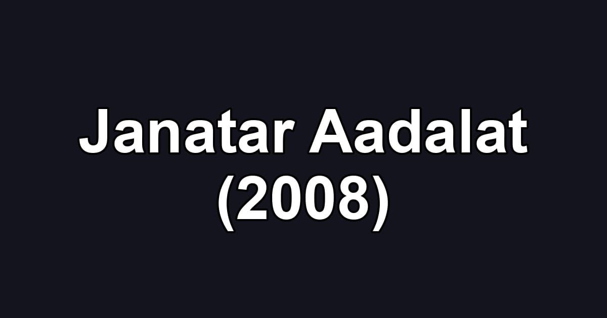 Janatar Aadalat (2008)