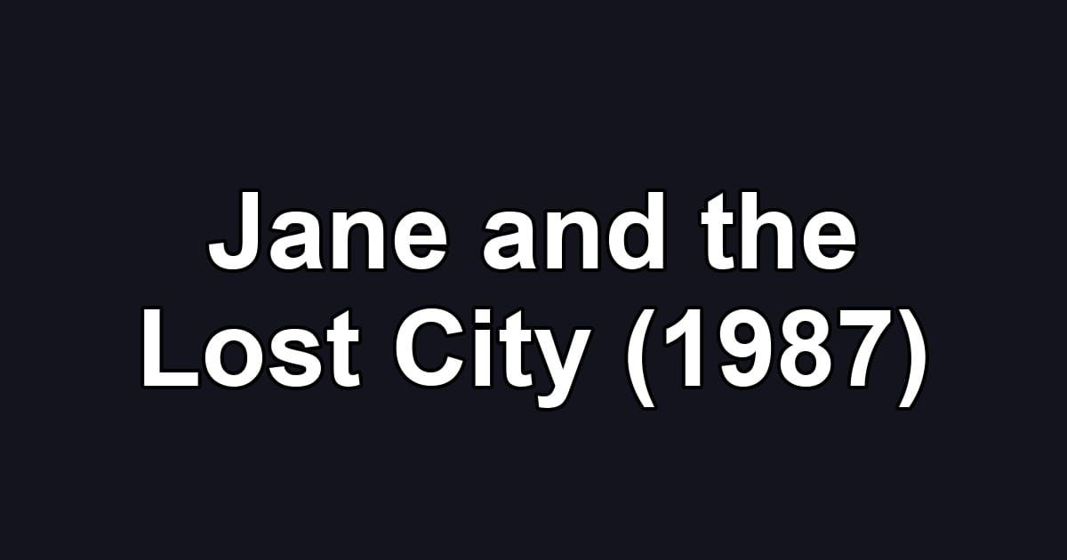 Jane and the Lost City (1987)