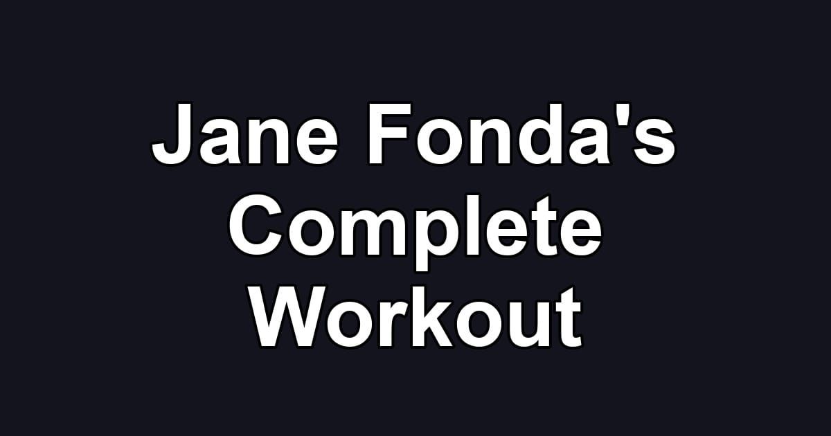 Jane Fonda's Complete Workout