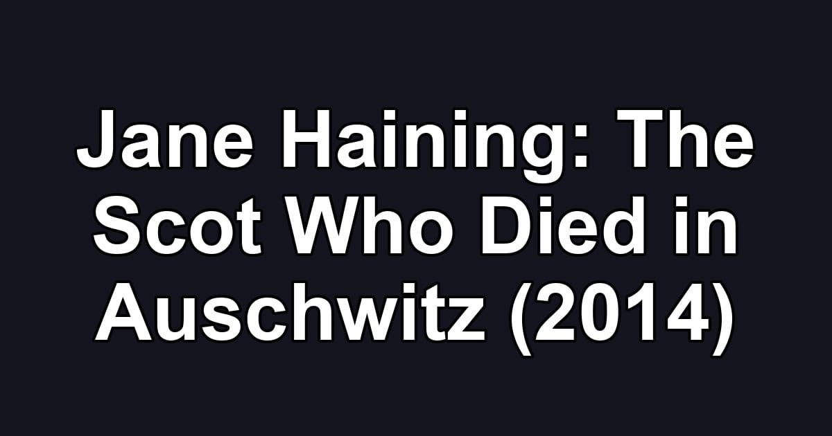 Jane Haining: The Scot Who Died in Auschwitz (2014)
