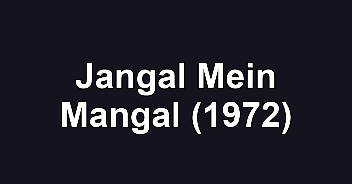 Jangal Mein Mangal (1972)