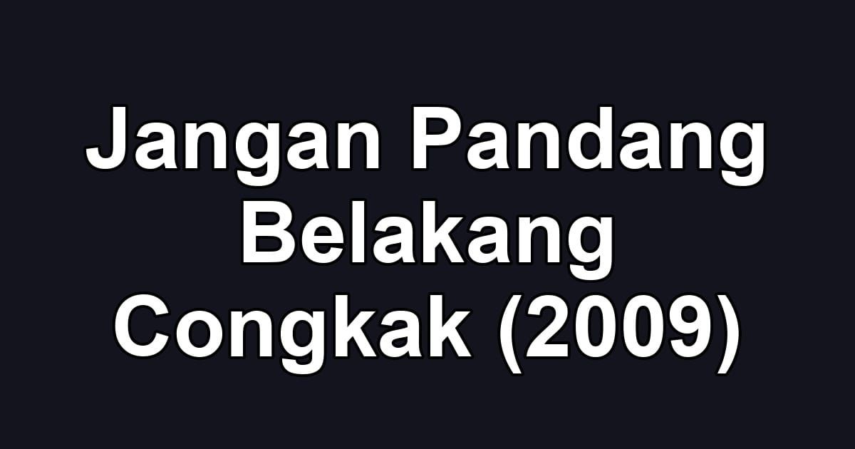 Jangan Pandang Belakang Congkak (2009)
