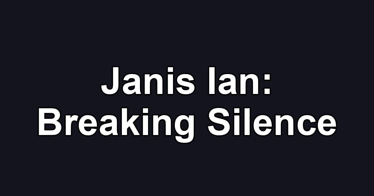 Janis Ian: Breaking Silence