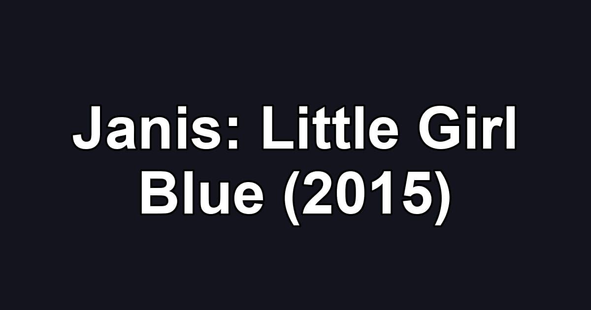 Janis: Little Girl Blue (2015)