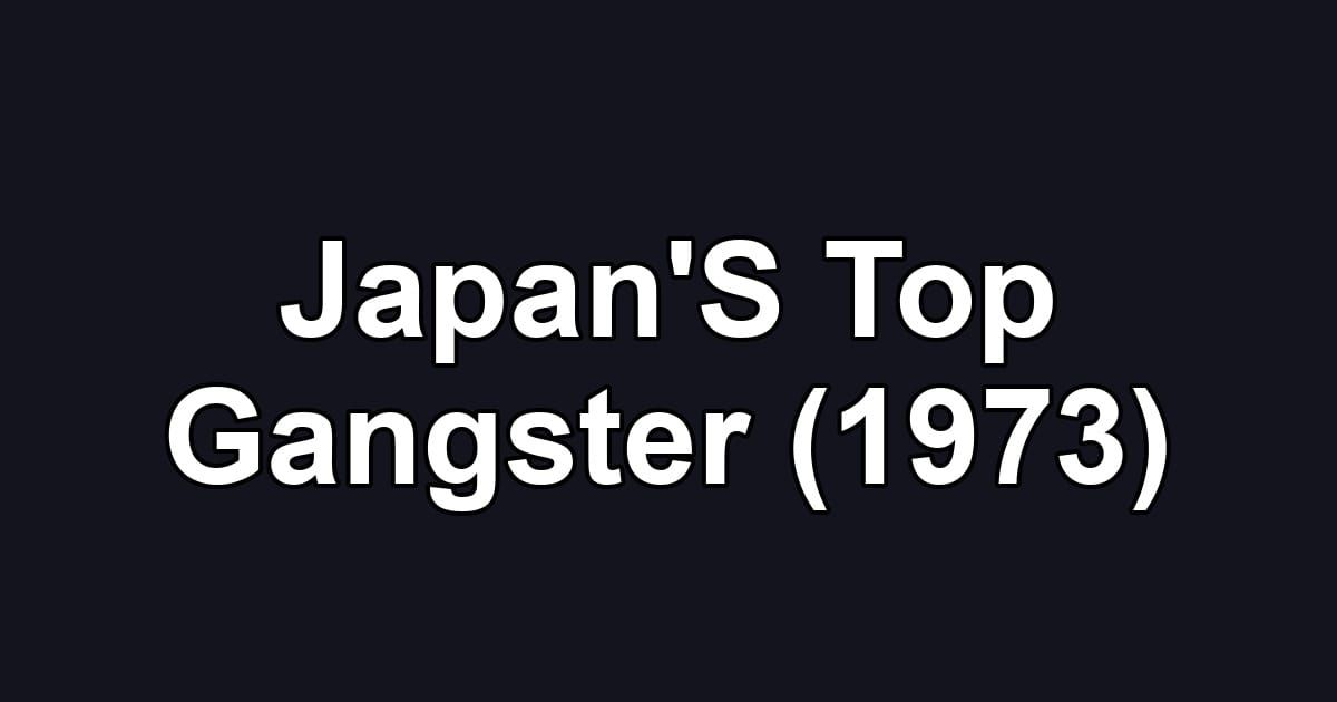 Japan'S Top Gangster (1973)