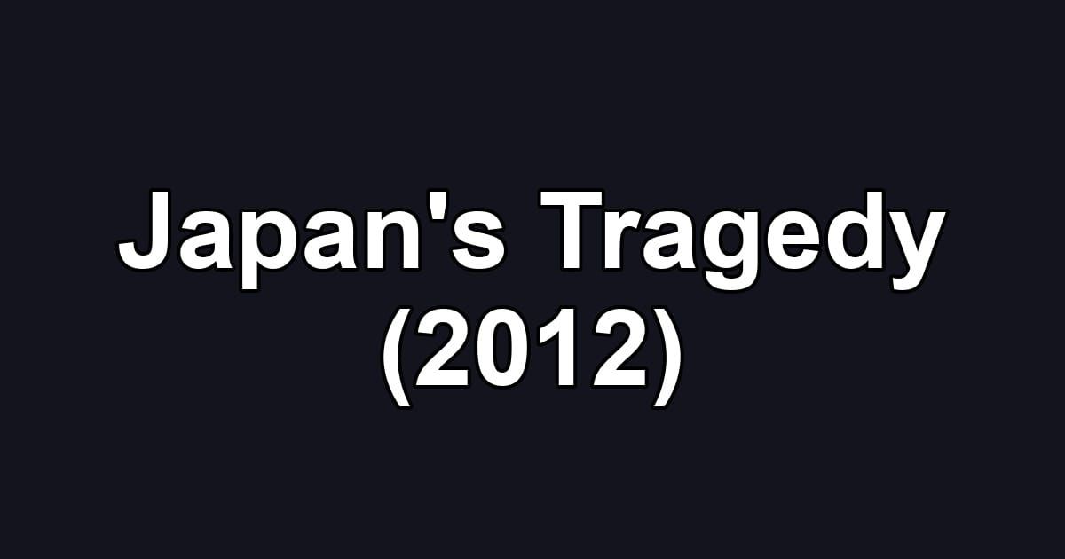 Japan's Tragedy (2012)