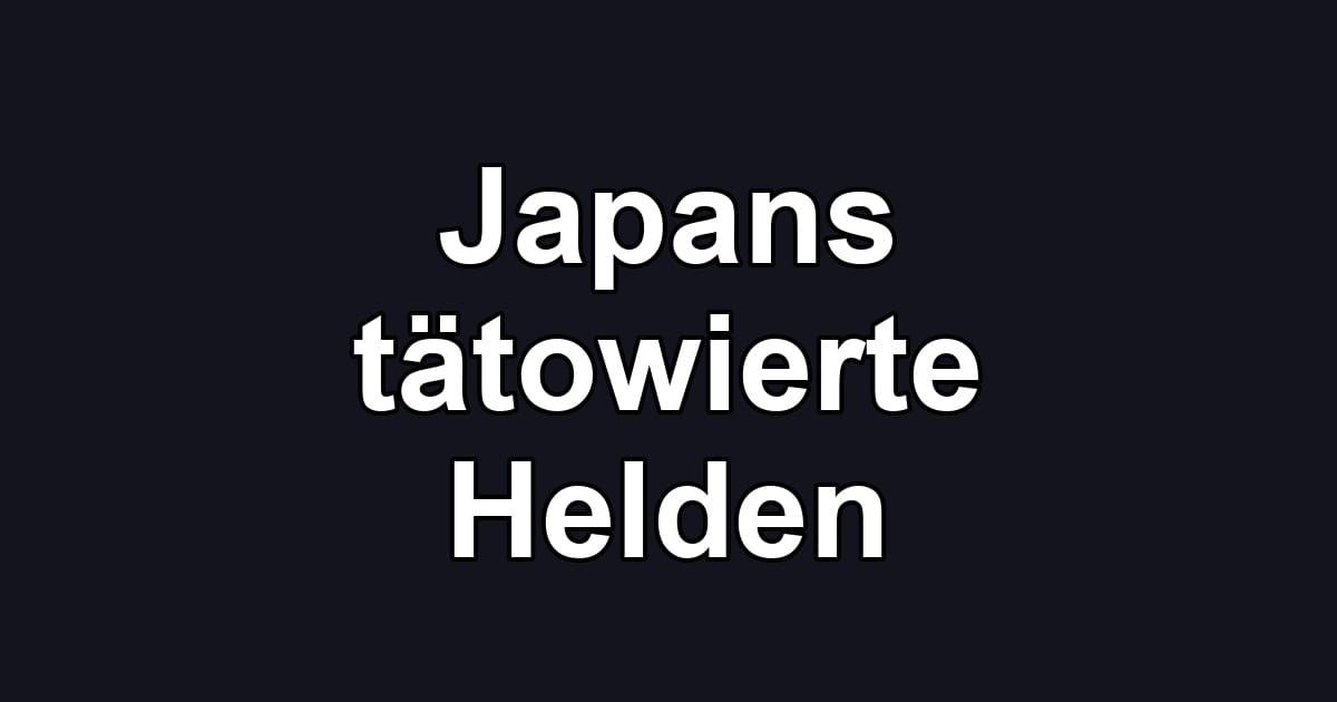 Japans tätowierte Helden