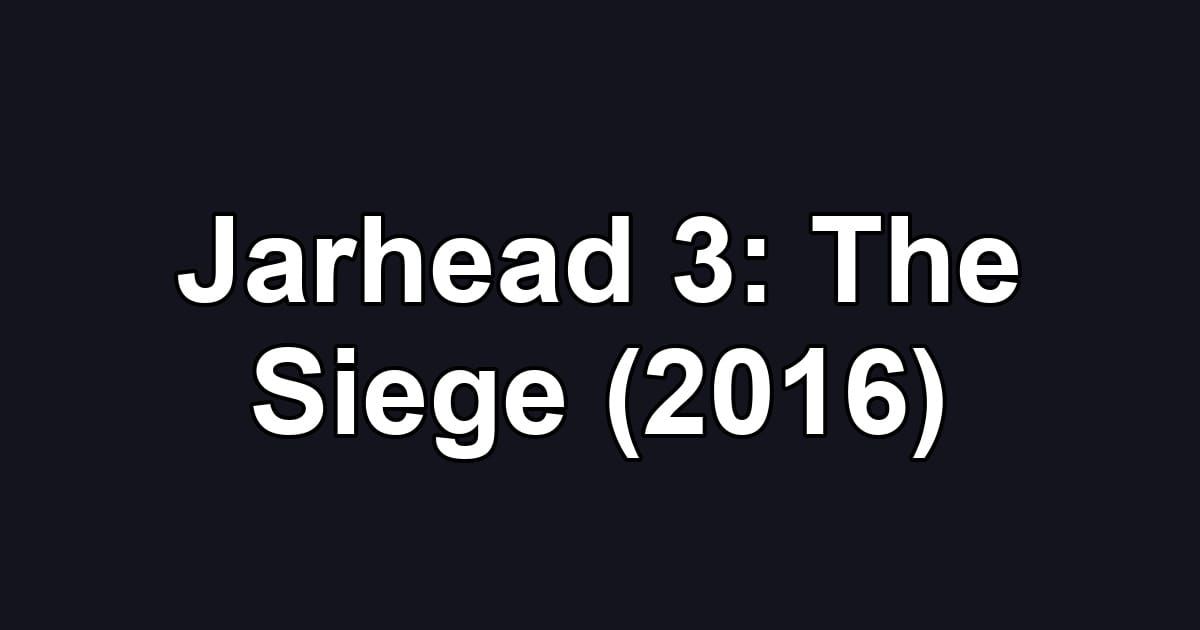 Jarhead 3: The Siege (2016)