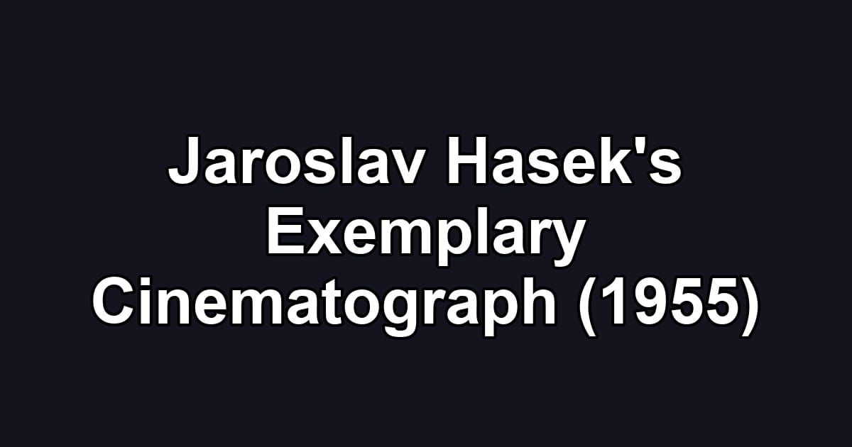 Jaroslav Hasek's Exemplary Cinematograph (1955)
