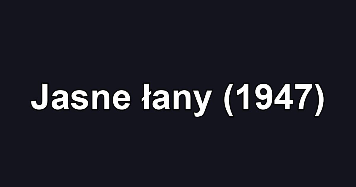 Jasne łany (1947)