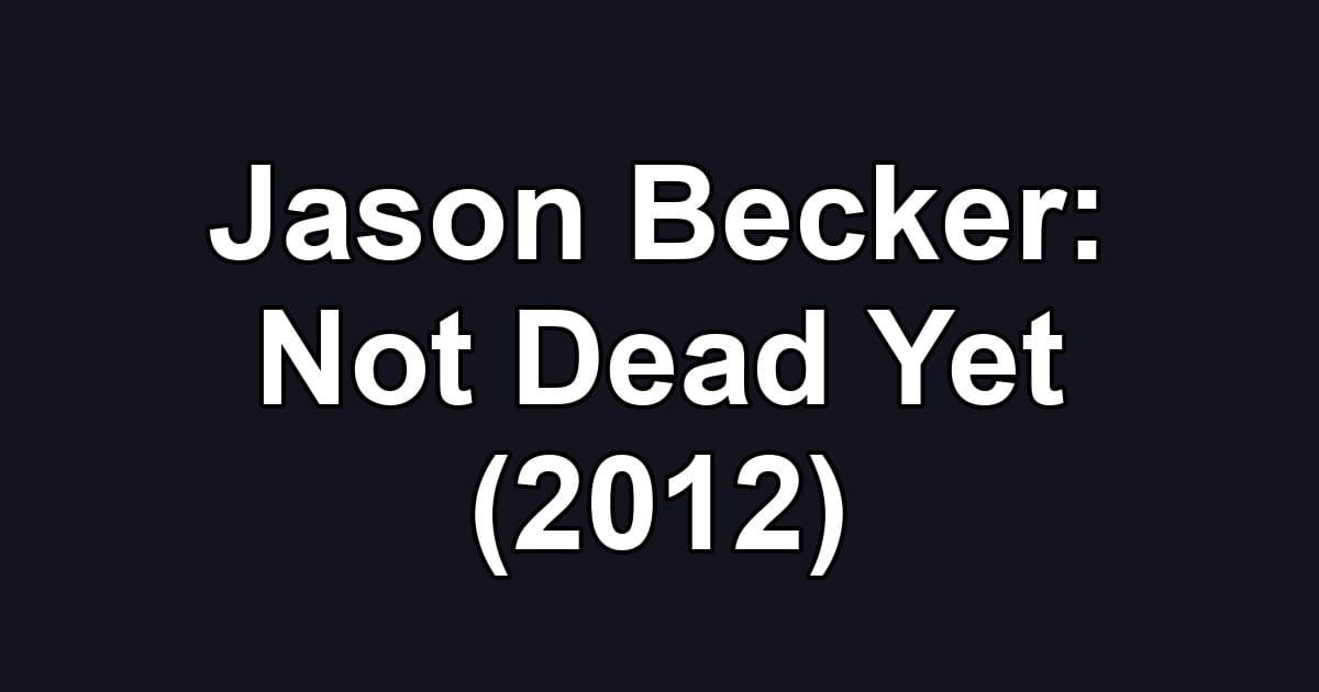 Jason Becker: Not Dead Yet (2012)