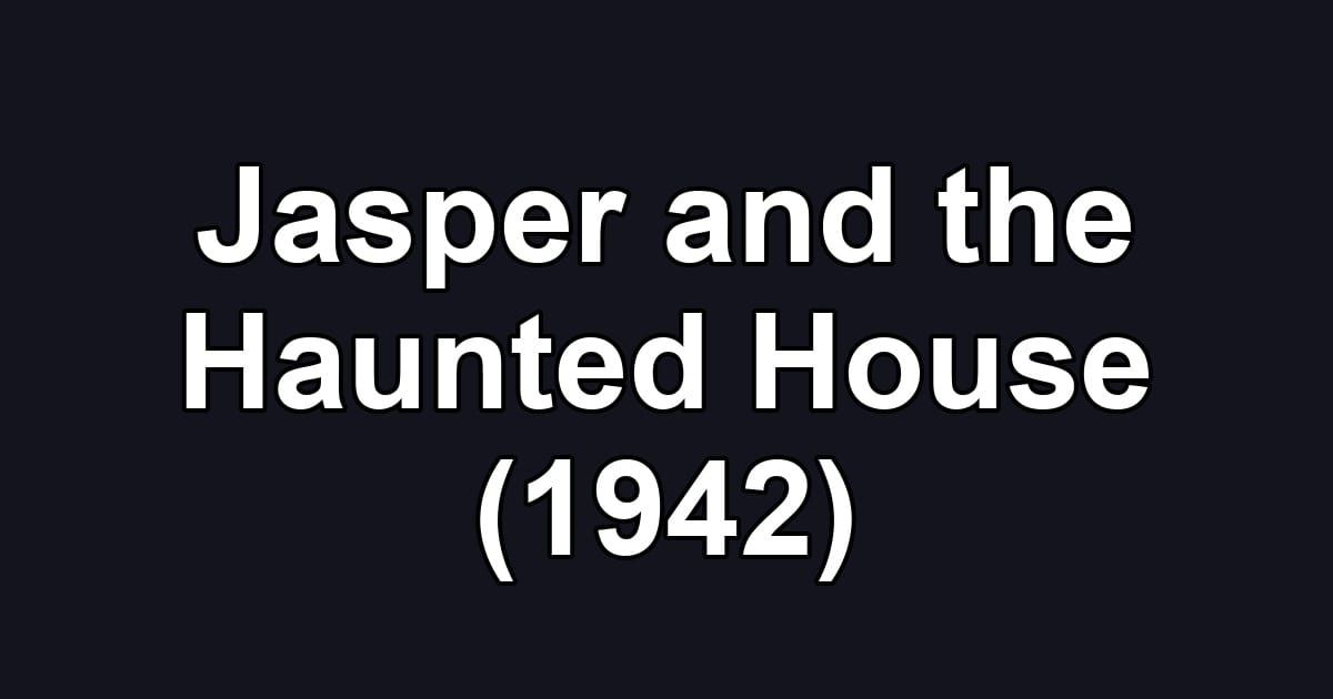 Jasper and the Haunted House (1942)
