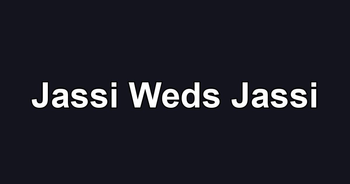 Jassi Weds Jassi