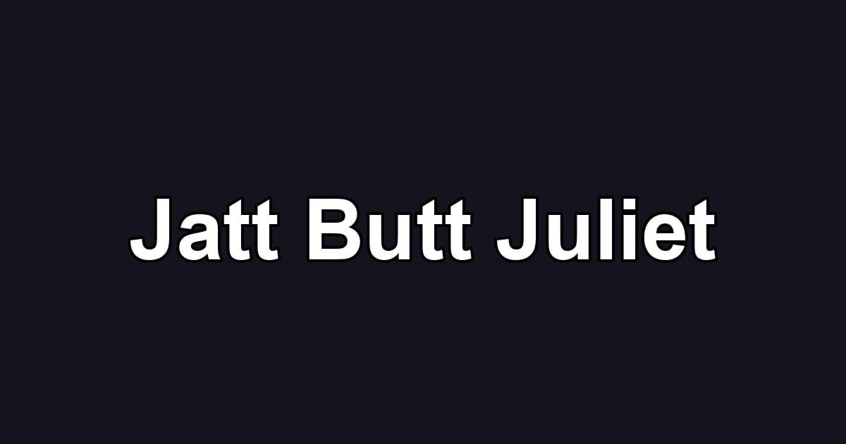 Jatt Butt Juliet