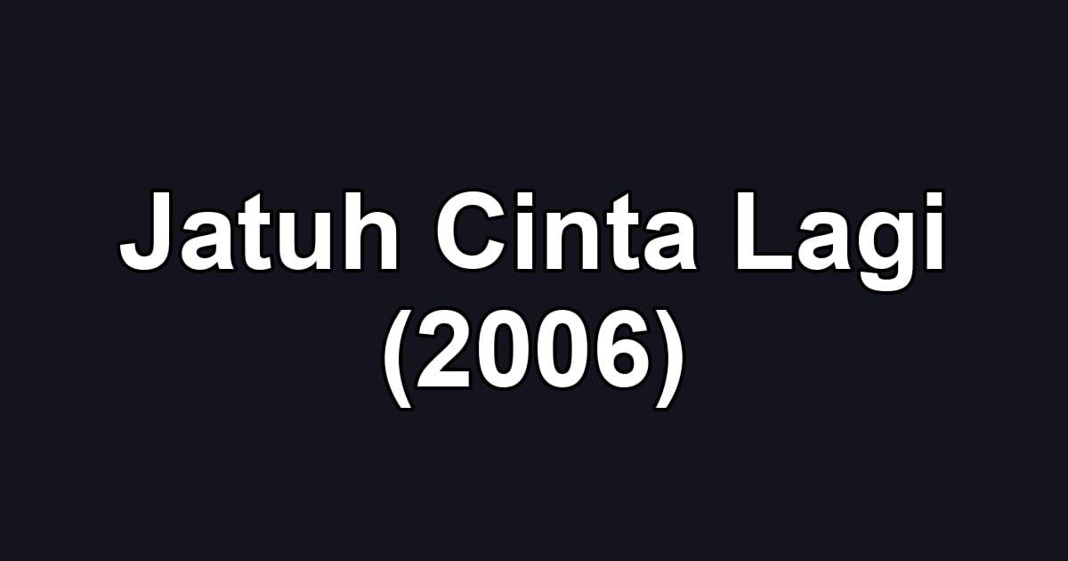 Jatuh Cinta Lagi (2006)