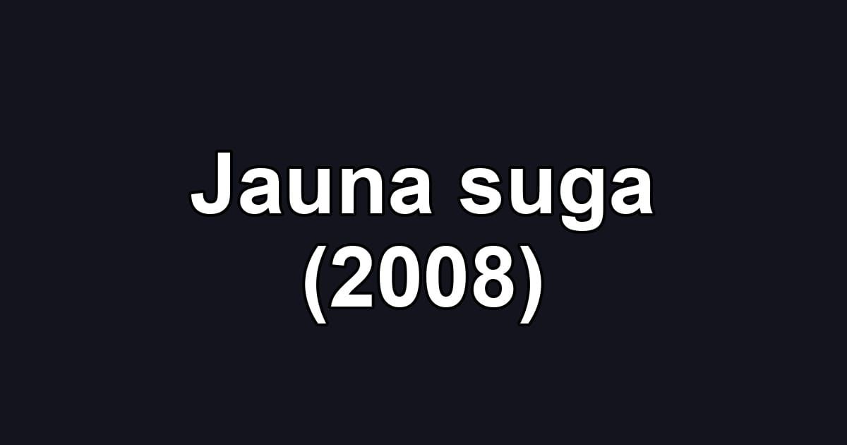 Jauna suga (2008)