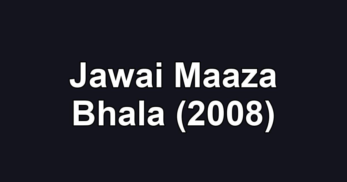 Jawai Maaza Bhala (2008)