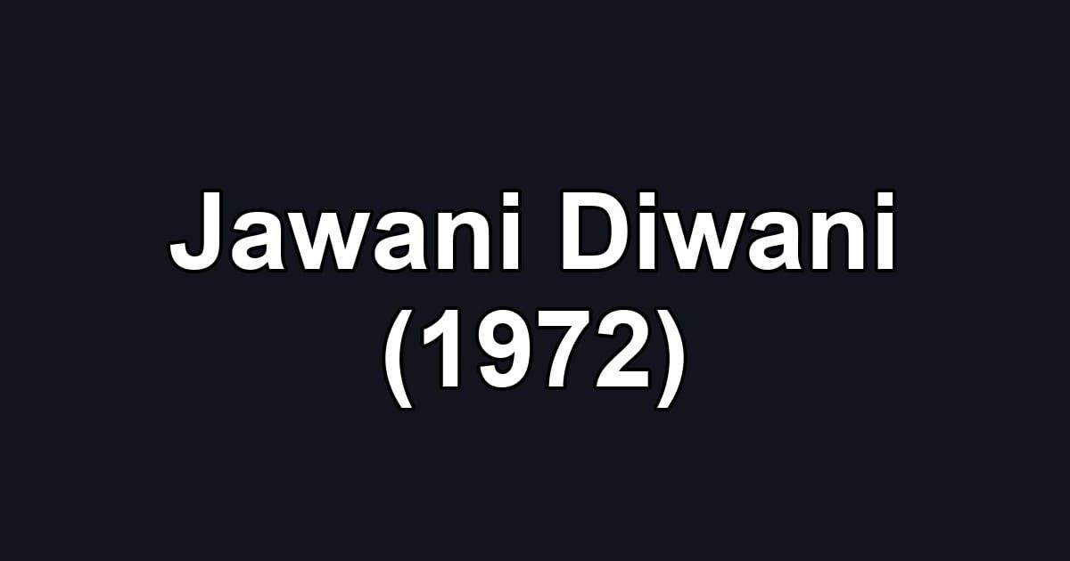 Jawani Diwani (1972)