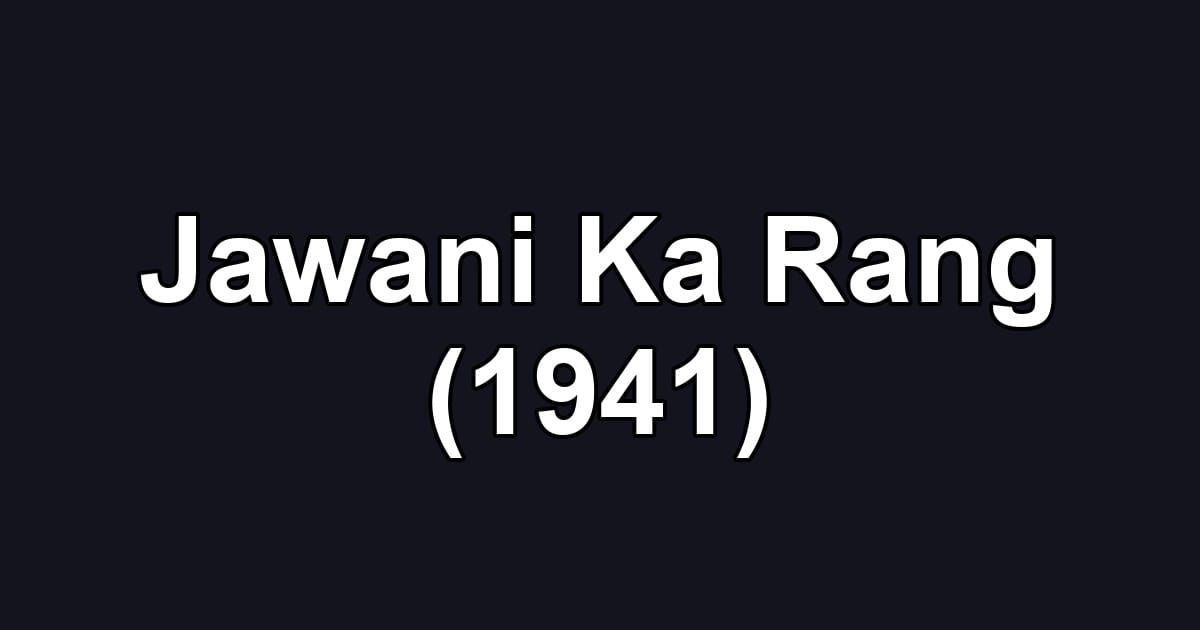 Jawani Ka Rang (1941)