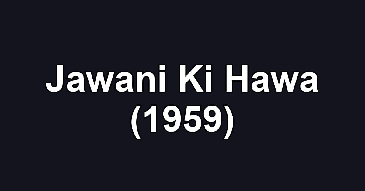 Jawani Ki Hawa (1959)