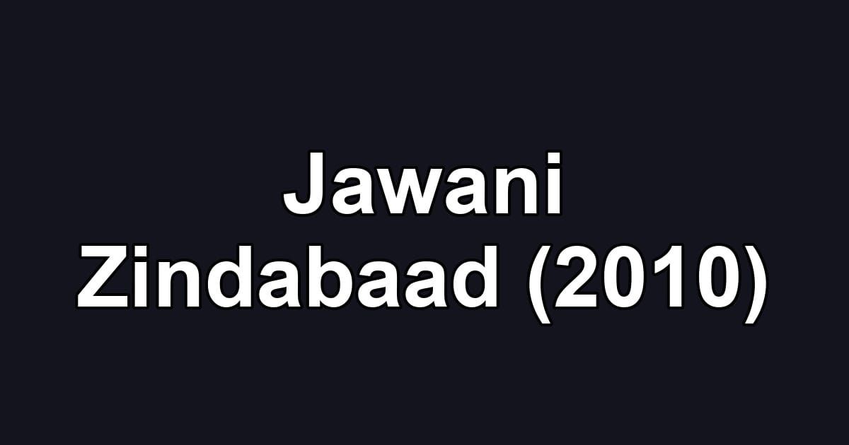 Jawani Zindabaad (2010)