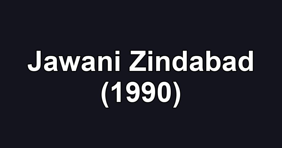 Jawani Zindabad (1990)