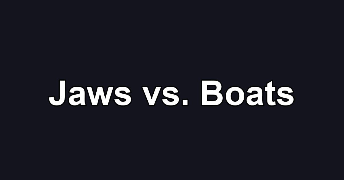 Jaws vs. Boats