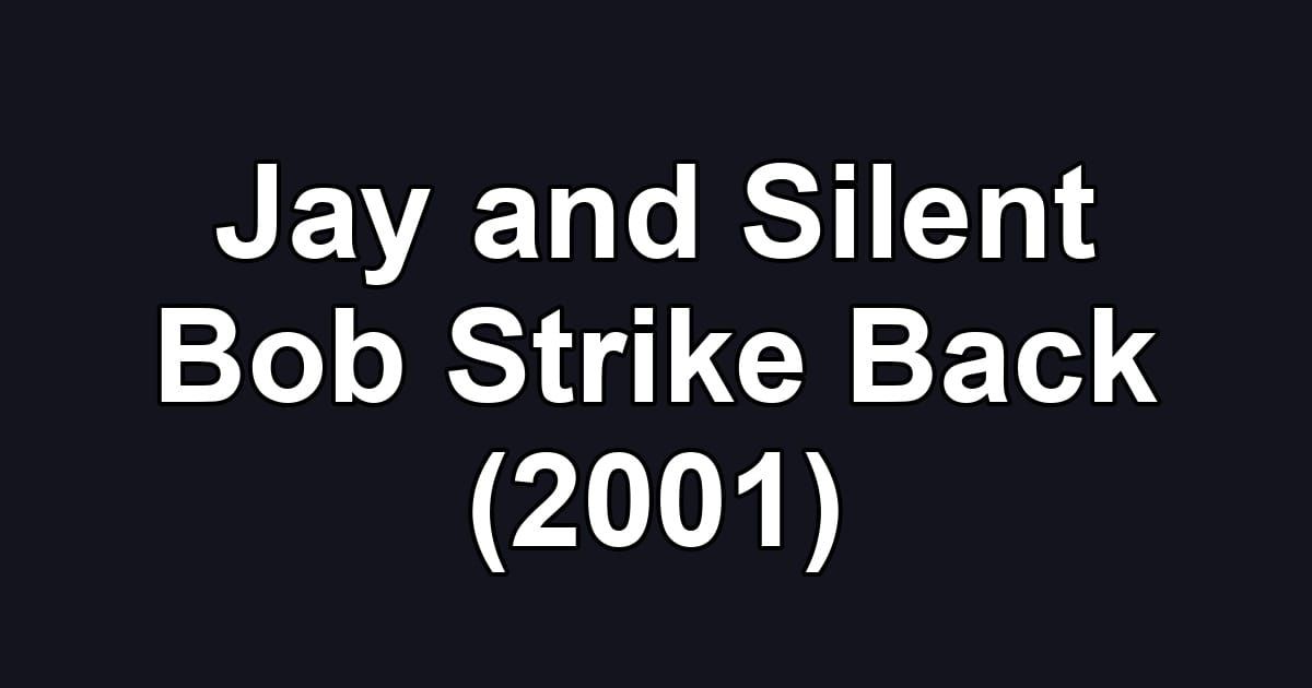 Jay and Silent Bob Strike Back (2001)