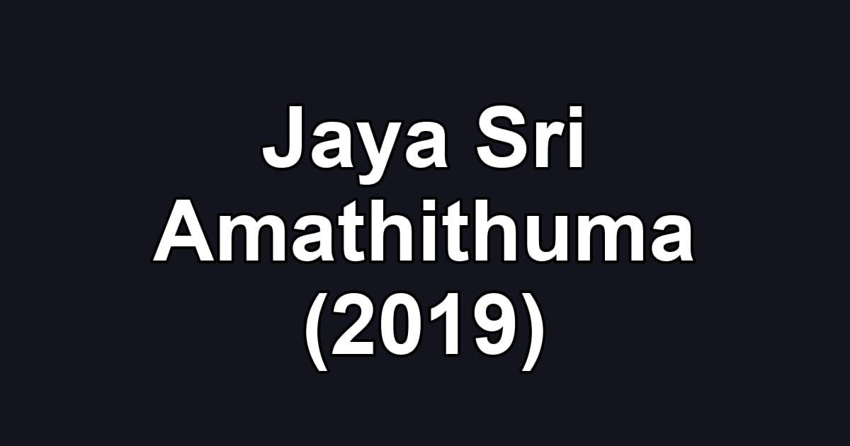 Jaya Sri Amathithuma (2019)