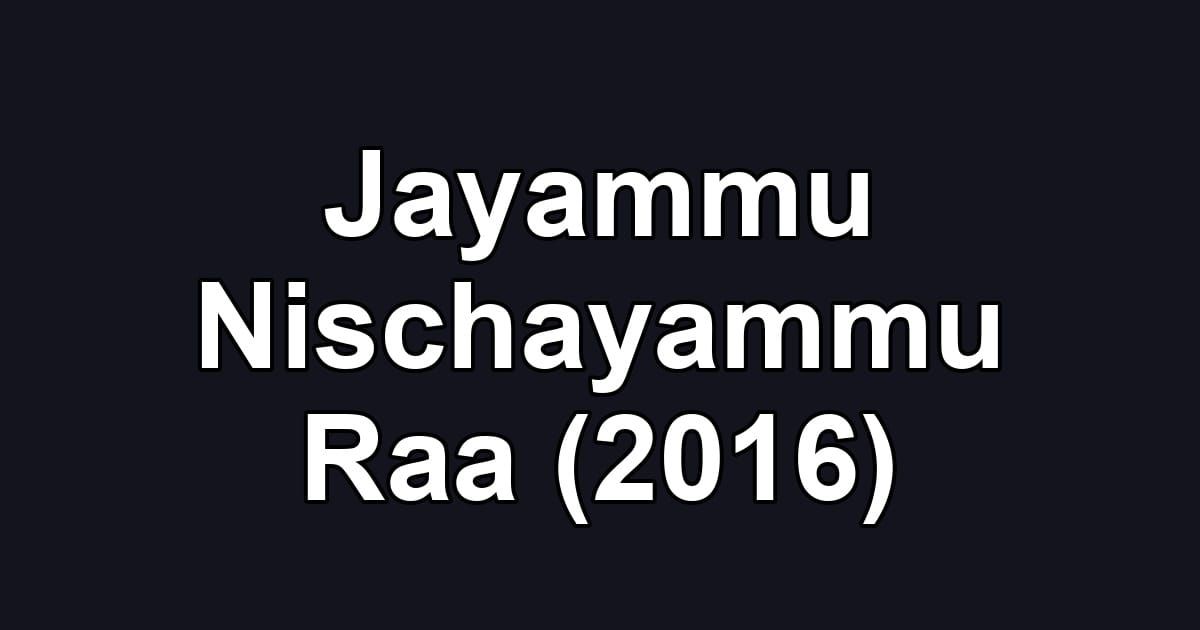 Jayammu Nischayammu Raa (2016)