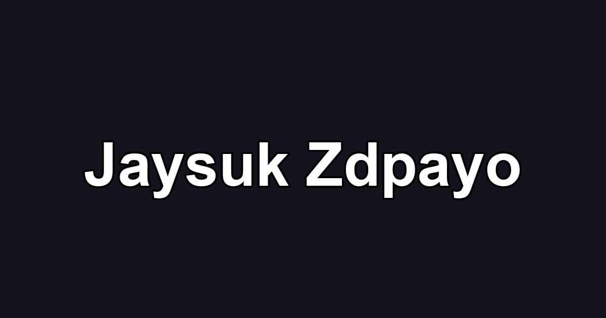 Jaysuk Zdpayo
