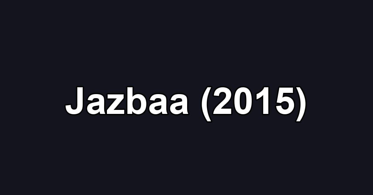 Jazbaa (2015)