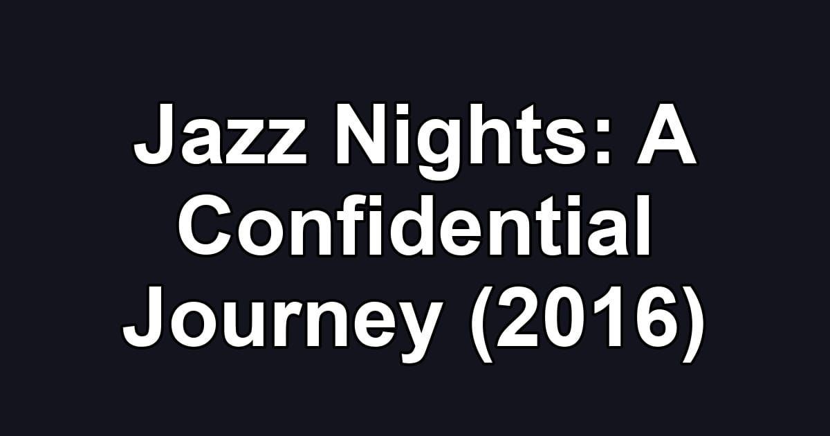 Jazz Nights: A Confidential Journey (2016)