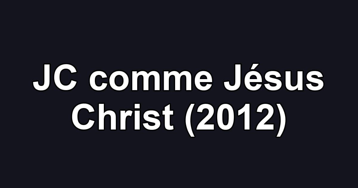 JC comme Jésus Christ (2012)