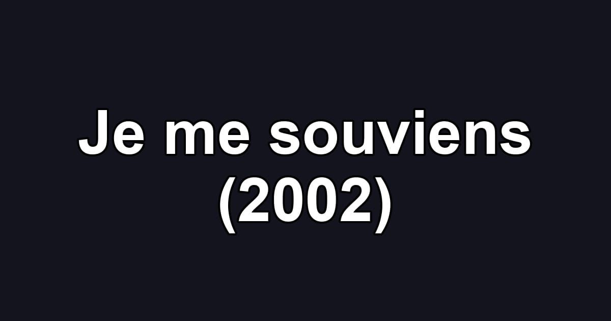 Je me souviens (2002)